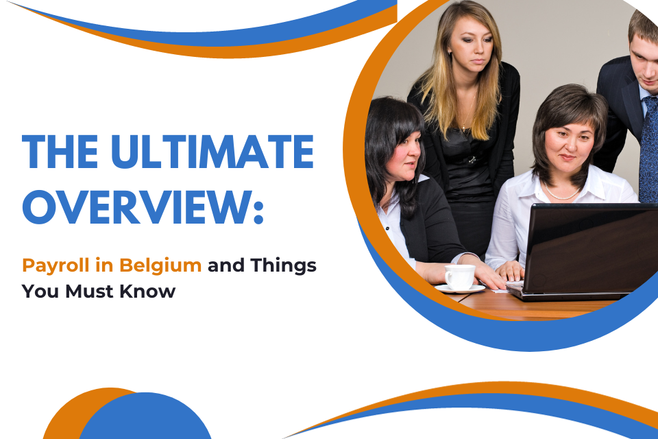 The Ultimate Overview: Payroll in Belgium and Things You Must Know